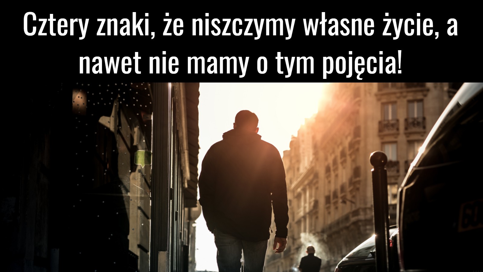 Cztery znaki, że niszczymy własne życie, a nawet nie mamy o tym pojęcia!