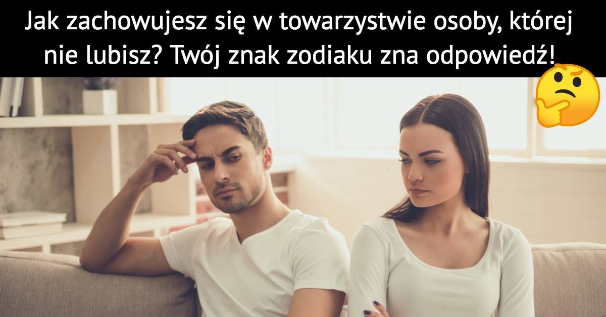 Jak zachowujesz się w towarzystwie osoby, której nie lubisz? Twój znak zodiaku zna odpowiedź!