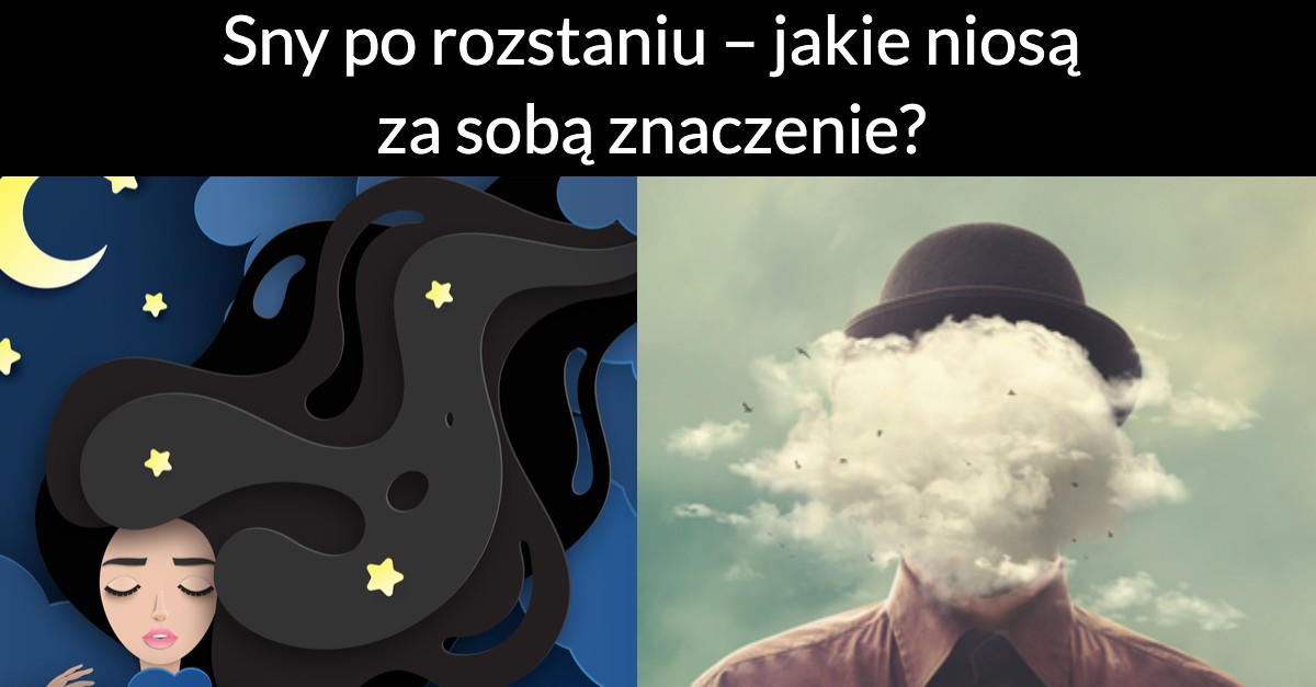 Sny po rozstaniu – jakie niosą za sobą znaczenie?