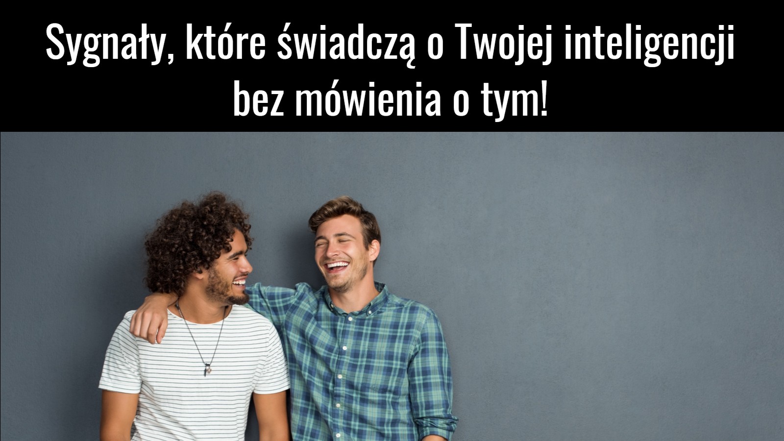 Sygnały, które świadczą o Twojej inteligencji bez mówienia o tym