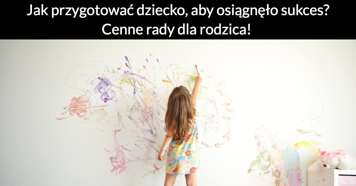 Jak przygotować dziecko, aby osiągnęło sukces? Cenne rady dla rodzica!