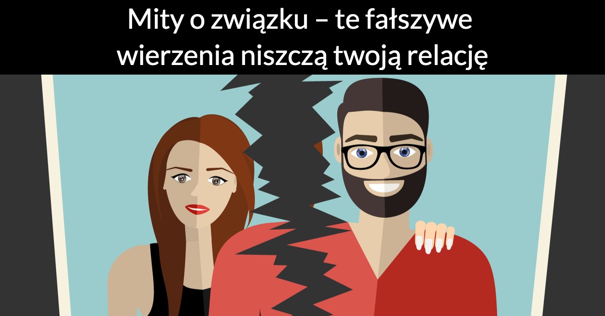Mity o związku – te fałszywe wierzenia niszczą twoją relację