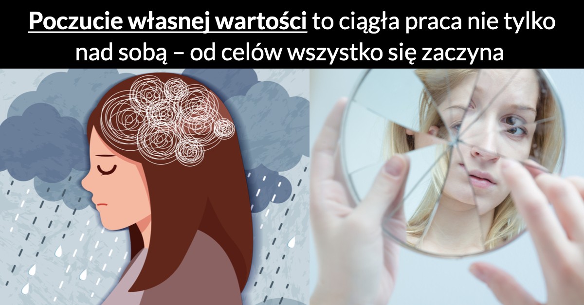 Poczuci własnej wartości to ciągła praca nie tylko nad sobą – od celów wszystko się zaczyna