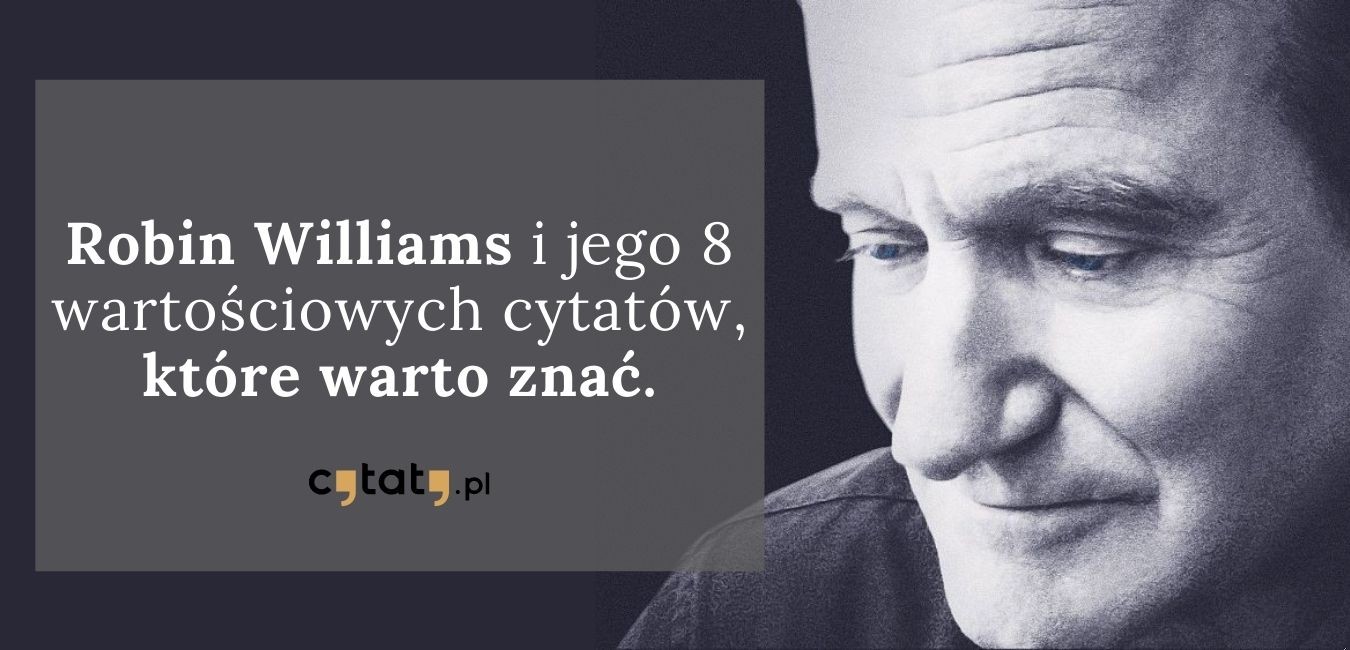Robin Williams i jego 8 wartościowych cytatów, które warto znać
