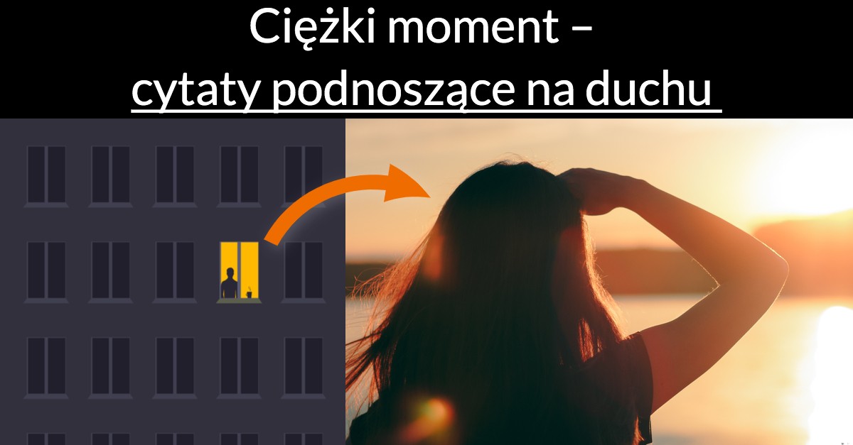 Ciężki moment – cytaty podnoszące na duchu