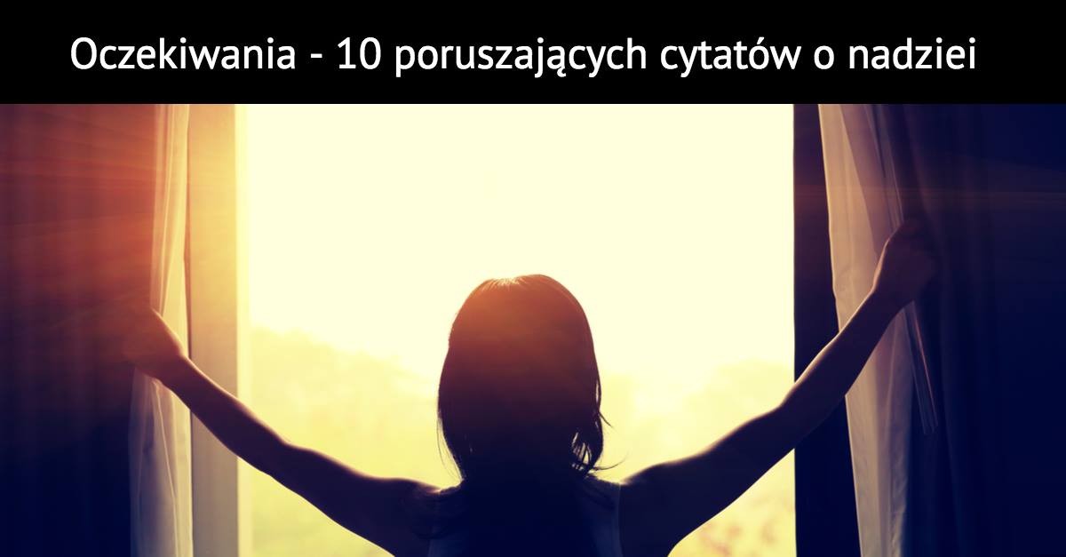 Oczekiwania – 10 poruszających cytatów o nadziei