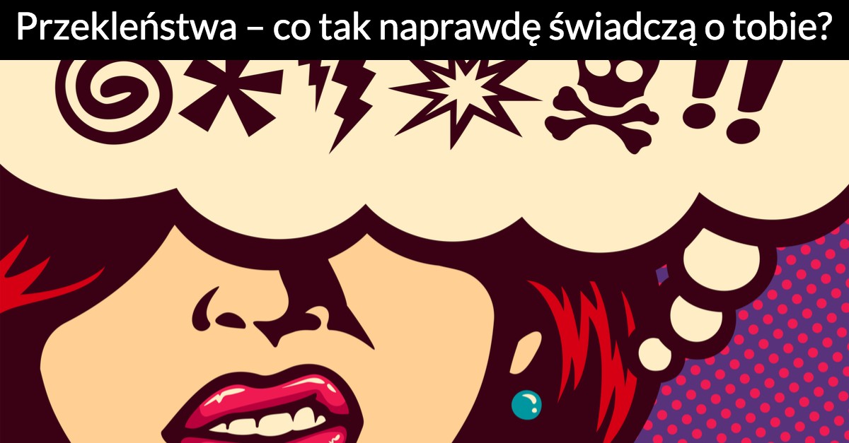 Przekleństwa – co tak naprawdę świadczą o tobie?