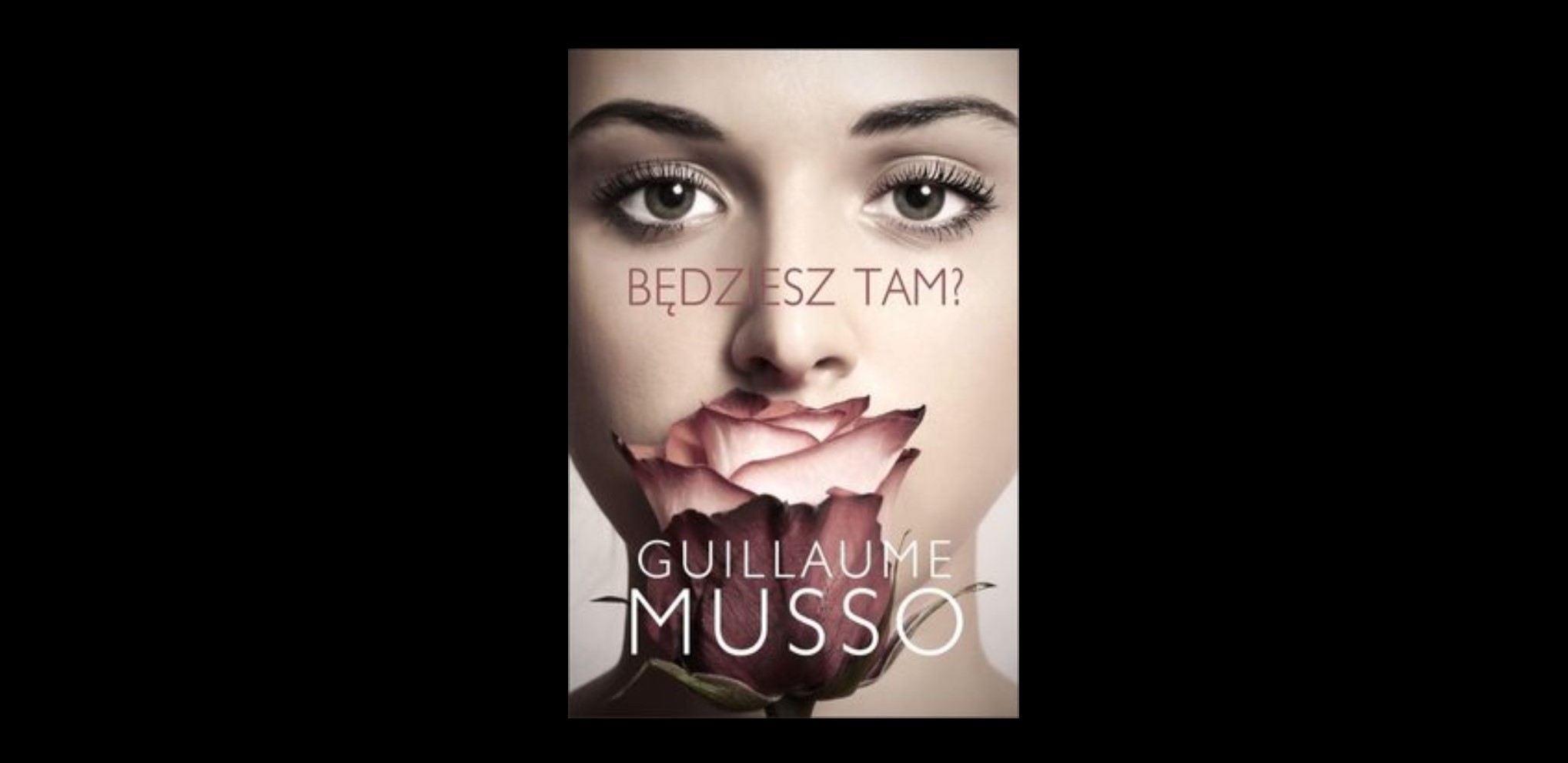 8 prawdziwych cytatów z książki „Będziesz tam? Guillaume’a Musso