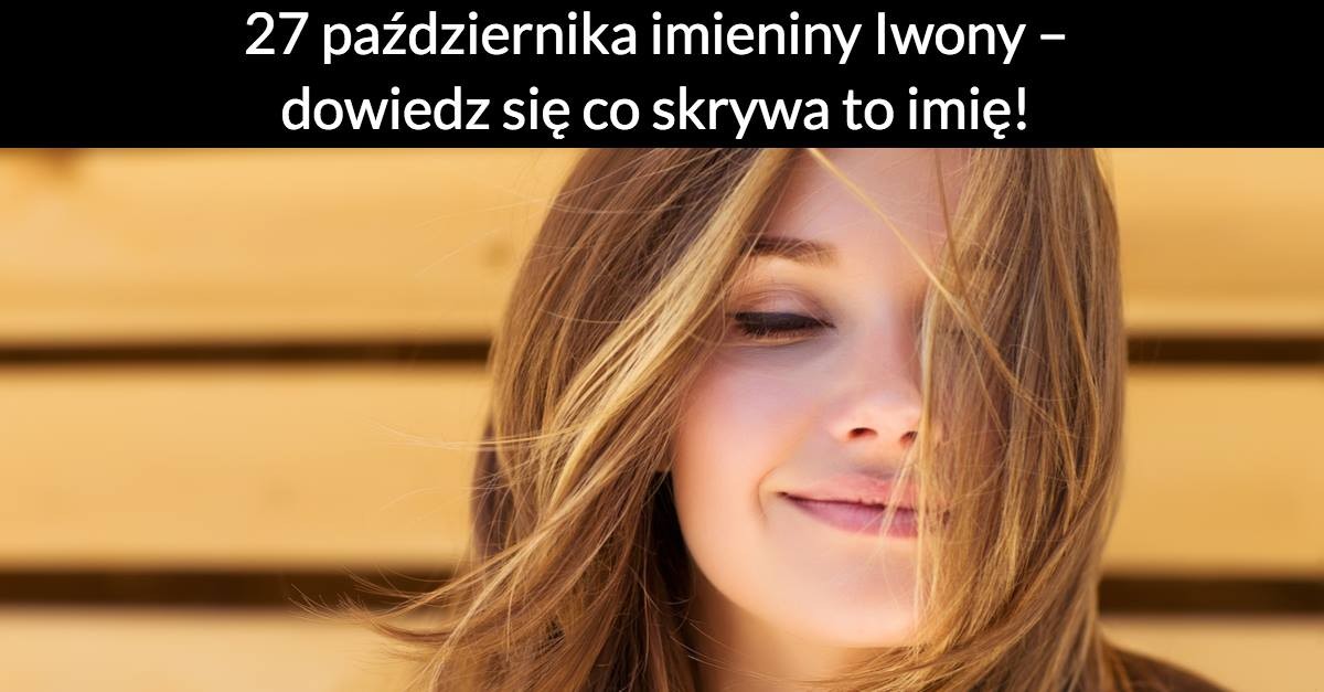 27 października imieniny Iwony – dowiedz się co skrywa to imię!