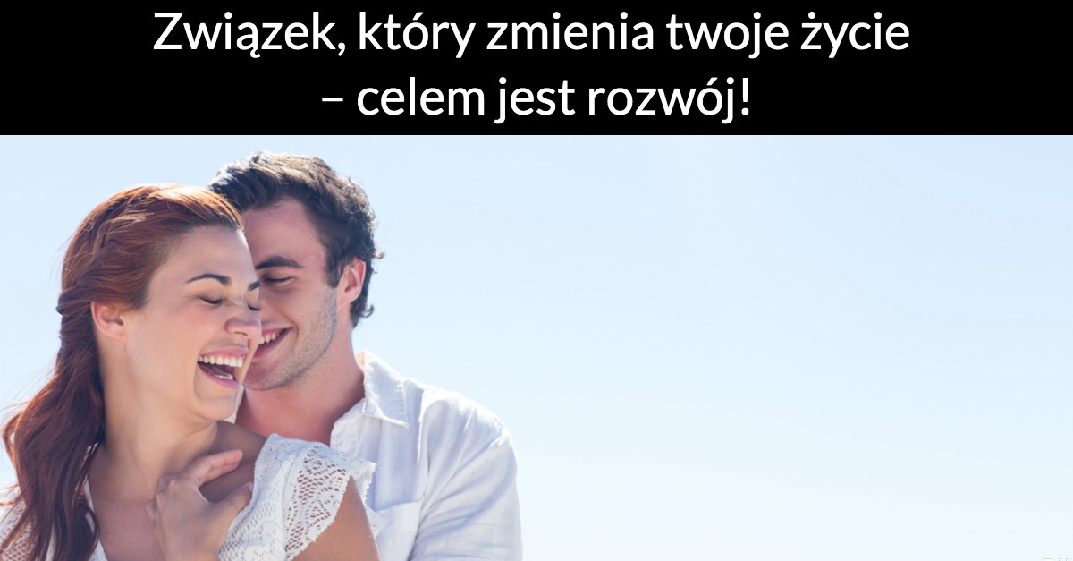 Związek, który zmienia twoje życie – celem jest rozwój!