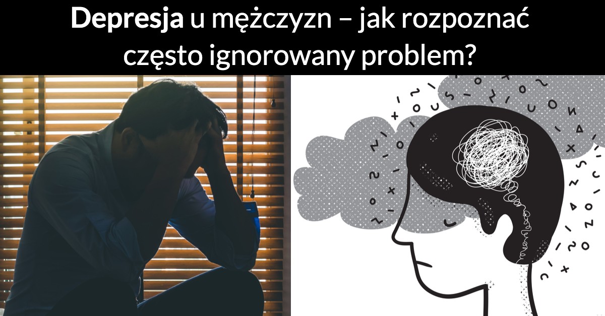 Depresja u mężczyzn – jak rozpoznać często ignorowany problem?