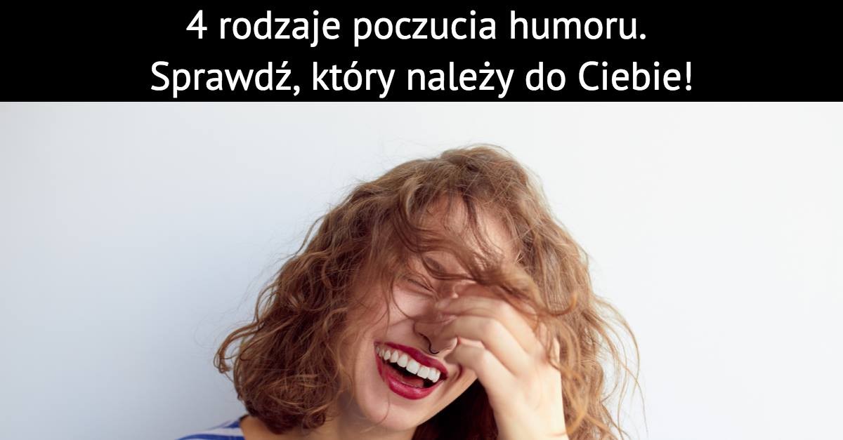 4 rodzaje poczucia humoru – sprawdź, który należy do Ciebie!
