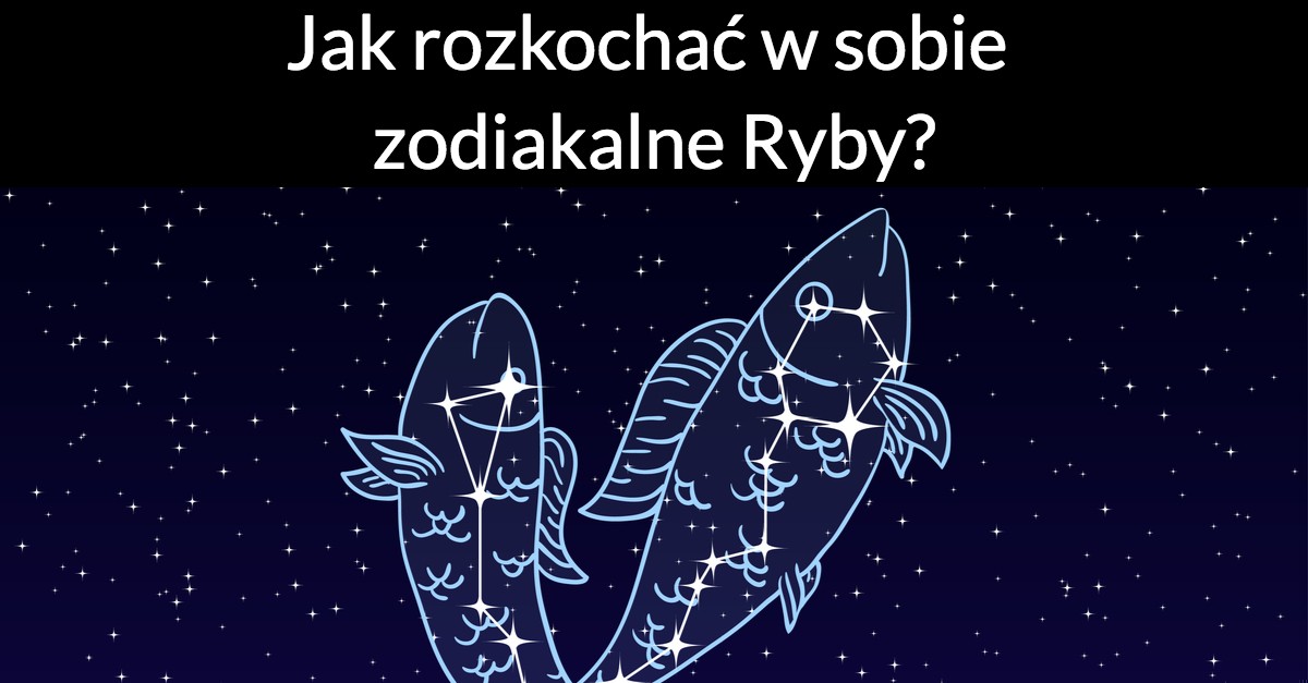 Jak rozkochać w sobie zodiakalne Ryby?