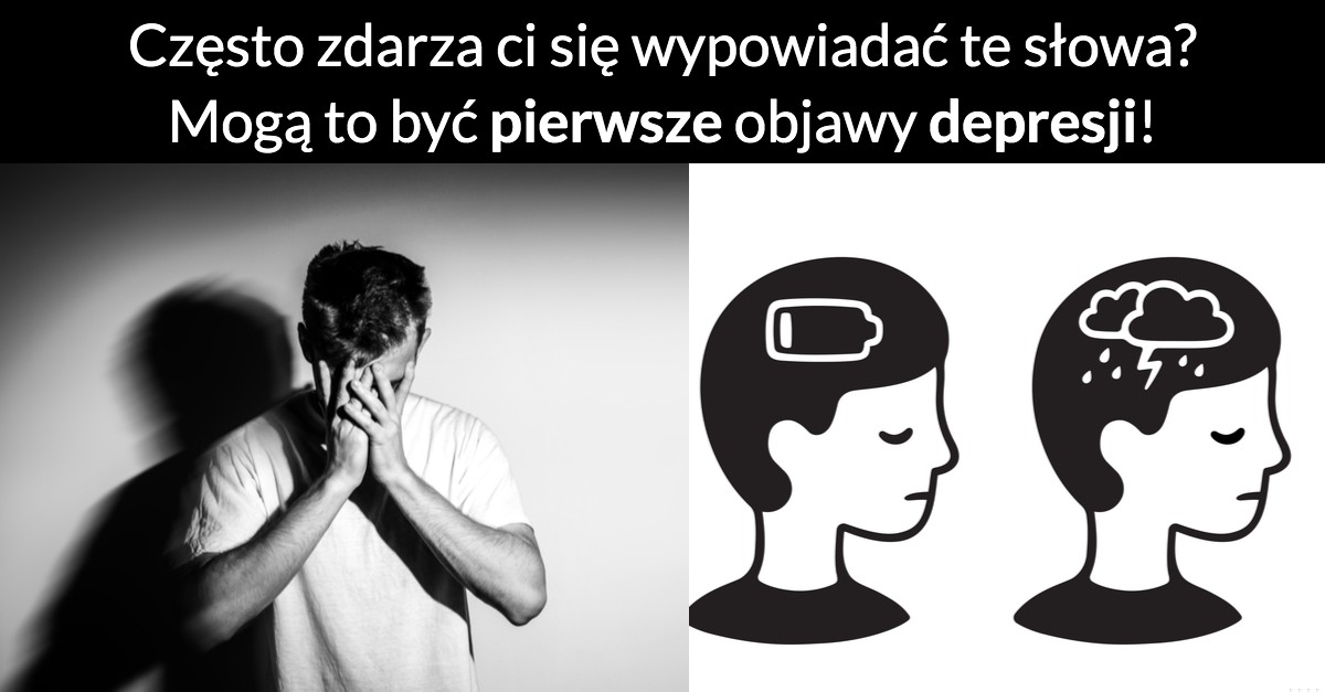 Często zdarza ci się wypowiadać te słowa? Mogą to być pierwsze objawy depresji!
