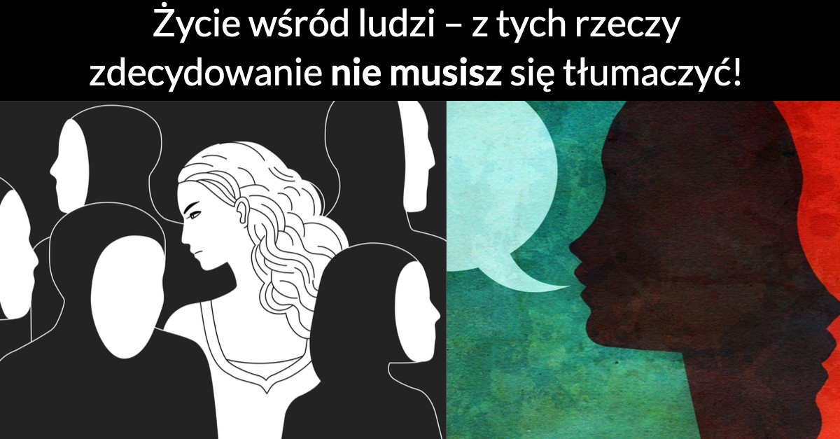 Życie wśród ludzi – z tych rzeczy zdecydowanie nie musisz się tłumaczyć!