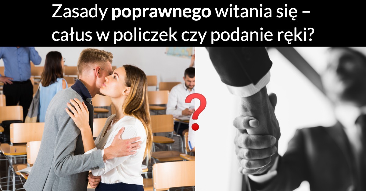 Zasady poprawnego witania się – całus w policzek czy podanie ręki?