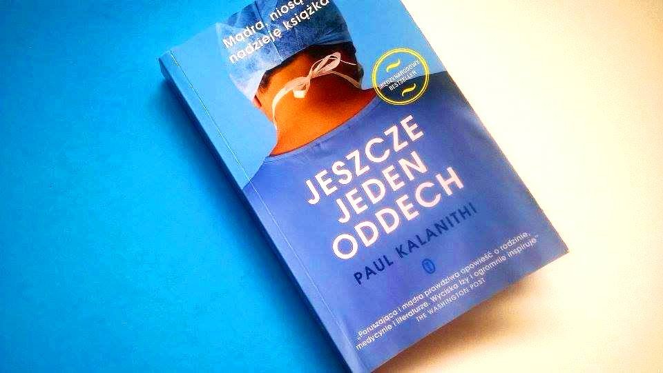 9 wzruszających cytatów z „Jeszcze jeden oddech” Paula Kalanithi’a