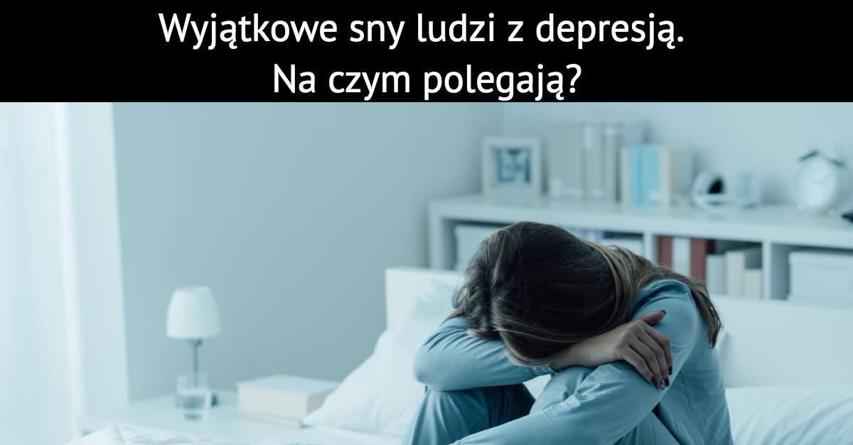 Wyjątkowe sny ludzi z depresją. Na czym polegają?