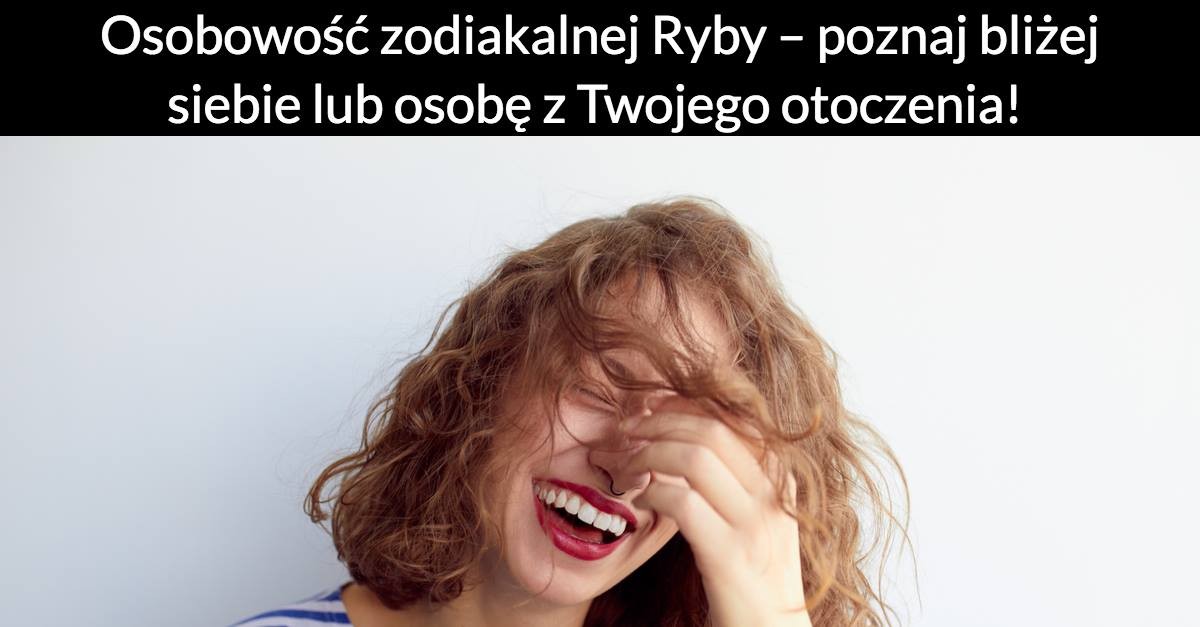 Osobowość zodiakalnej Ryby – poznaj bliżej siebie lub osobę z Twojego otoczenia!