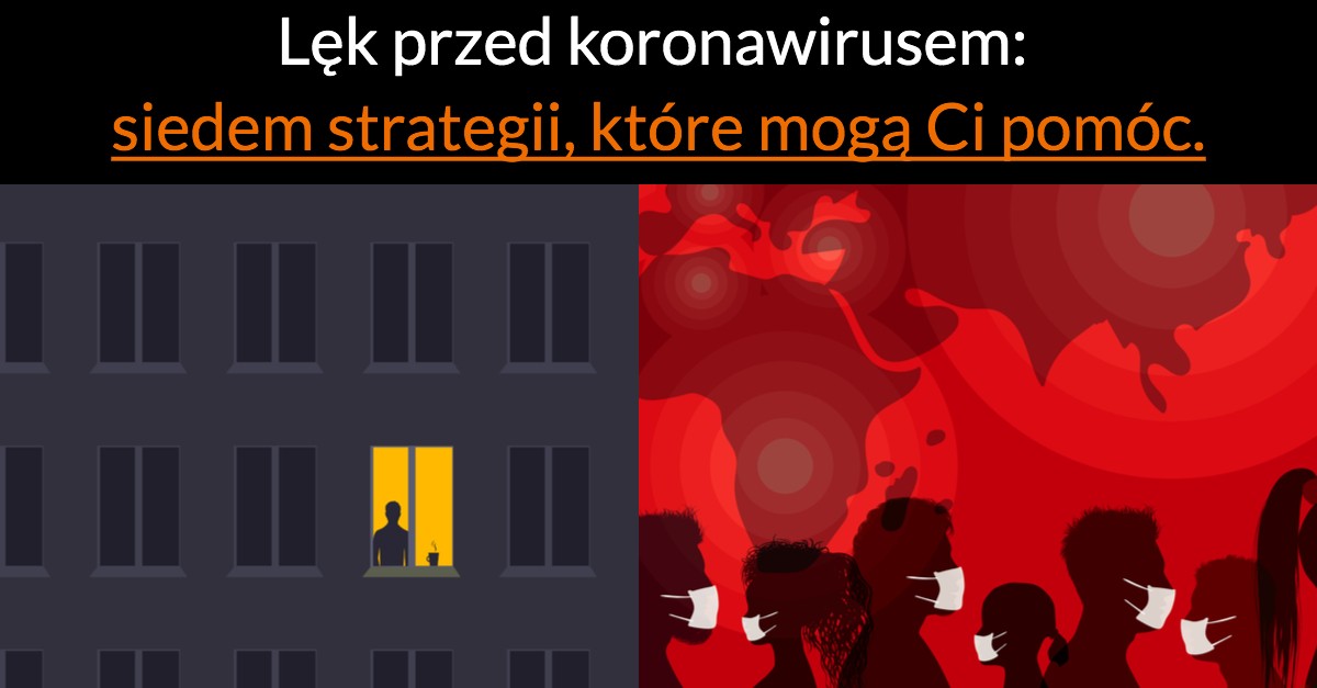 Lęk przed koronawirusem: siedem strategii, które mogą Ci pomóc