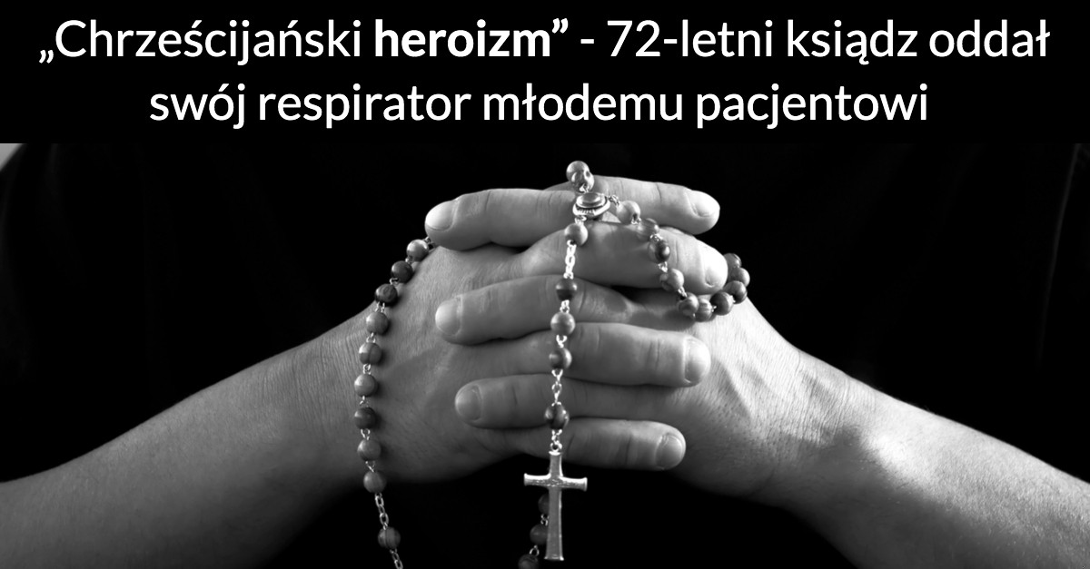 „Chrześcijański heroizm” – 72-letni ksiądz oddał swój respirator młodemu pacjentowi