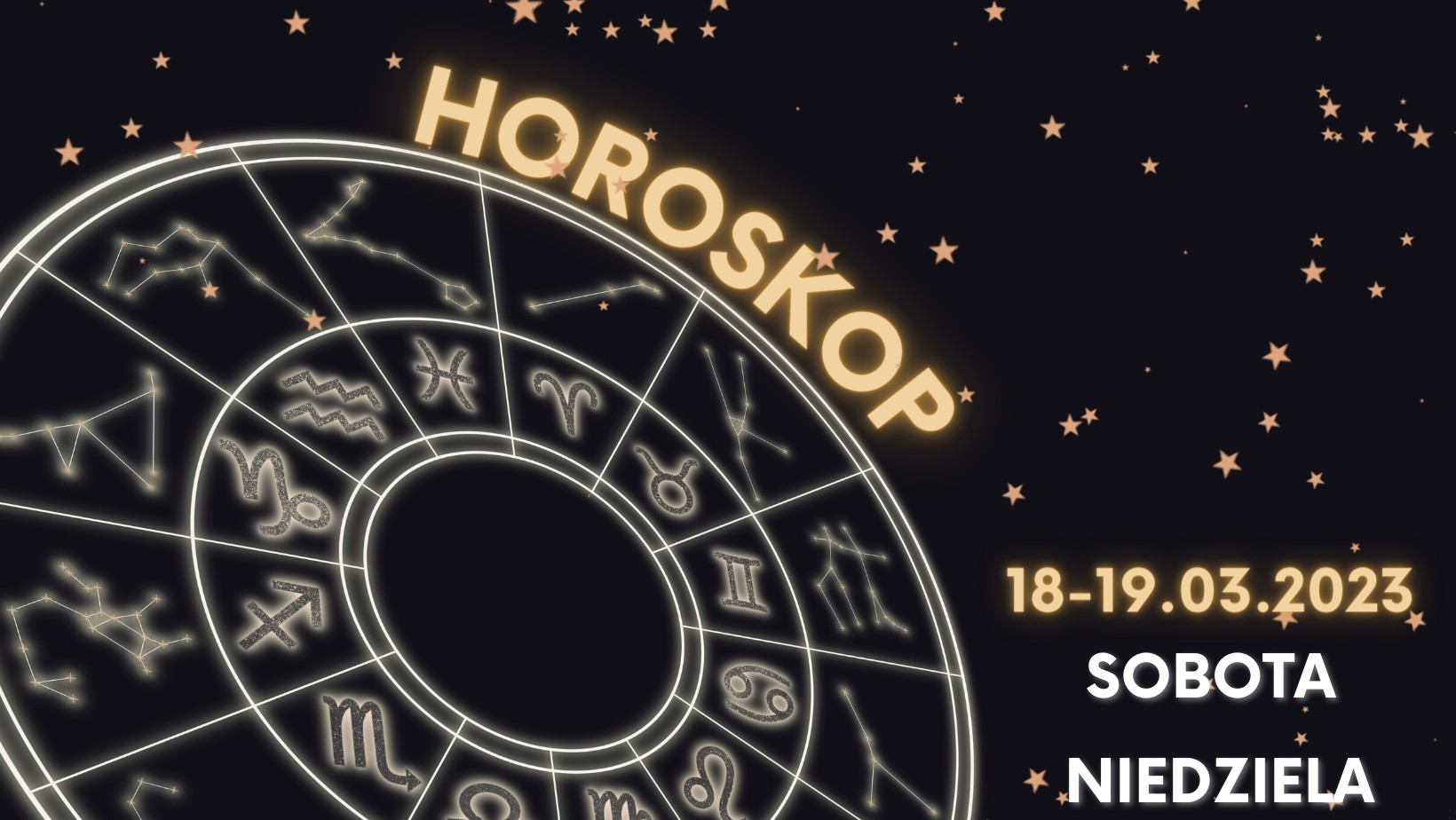Horoskop weekendowy na sobotę i niedzielę 18 i 19 marca 2023