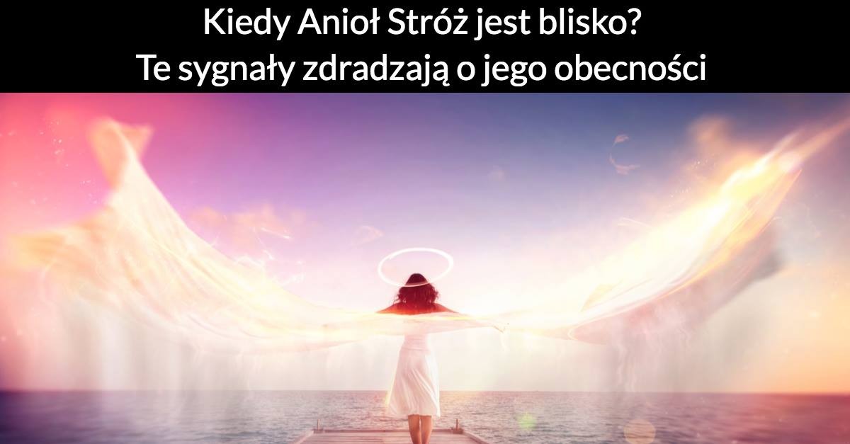 Kiedy Anioł Stróż jest blisko? Te sygnały zdradzają o jego obecności