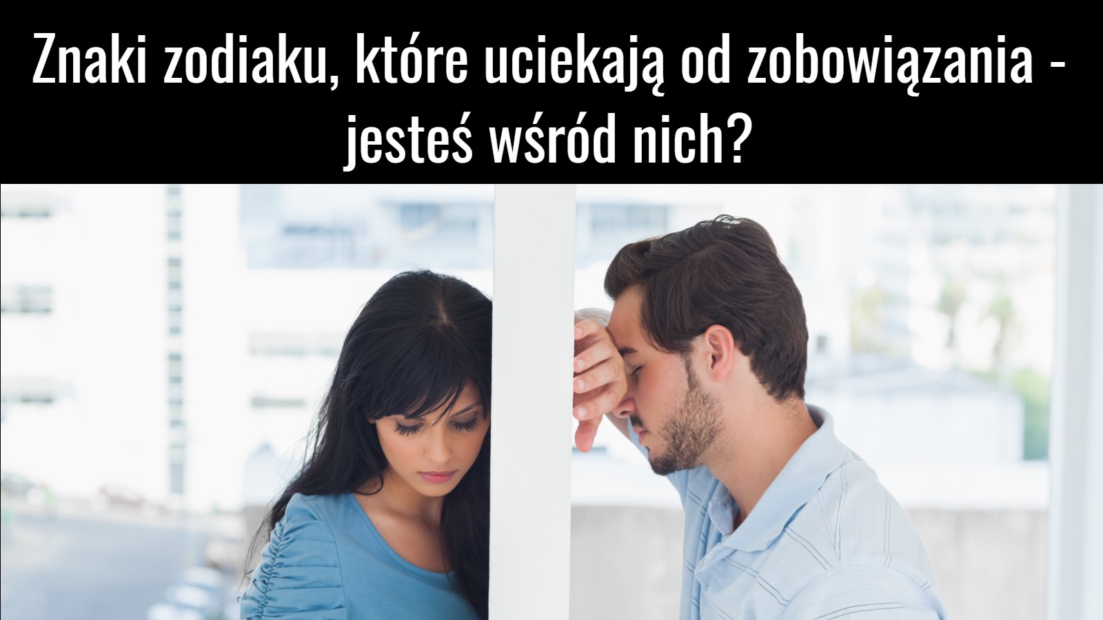 Znaki zodiaku, które uciekają od zobowiązania – jesteś wśród nich?